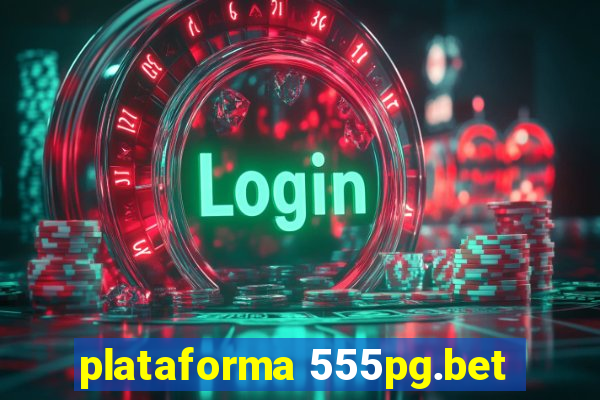 plataforma 555pg.bet